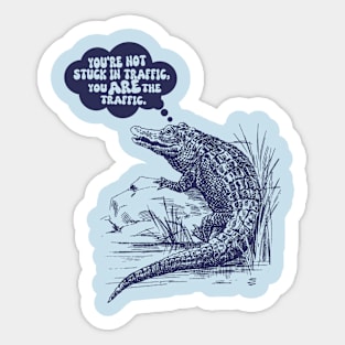 Funny shower thought crocodile alligator life wisdom traffic Sticker